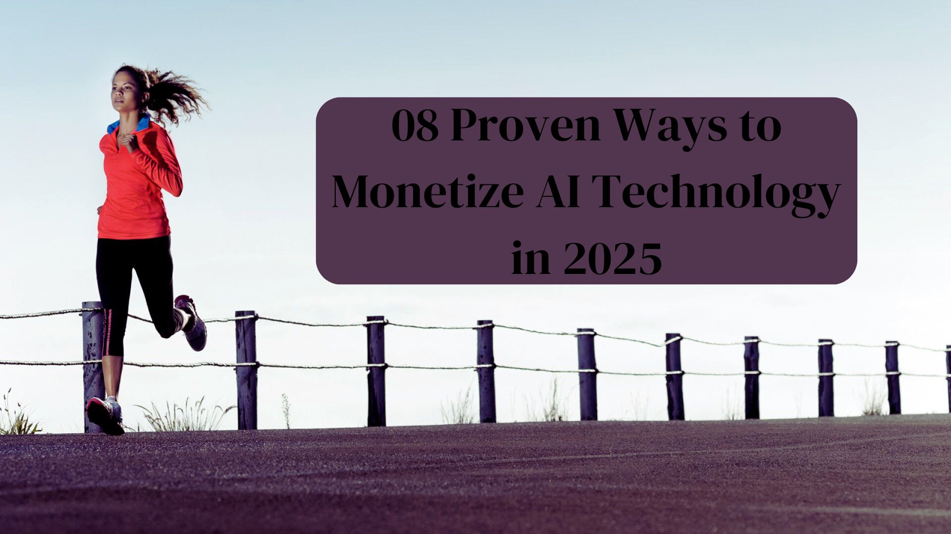 08 Proven Ways to Monetize AI Technology in 2025